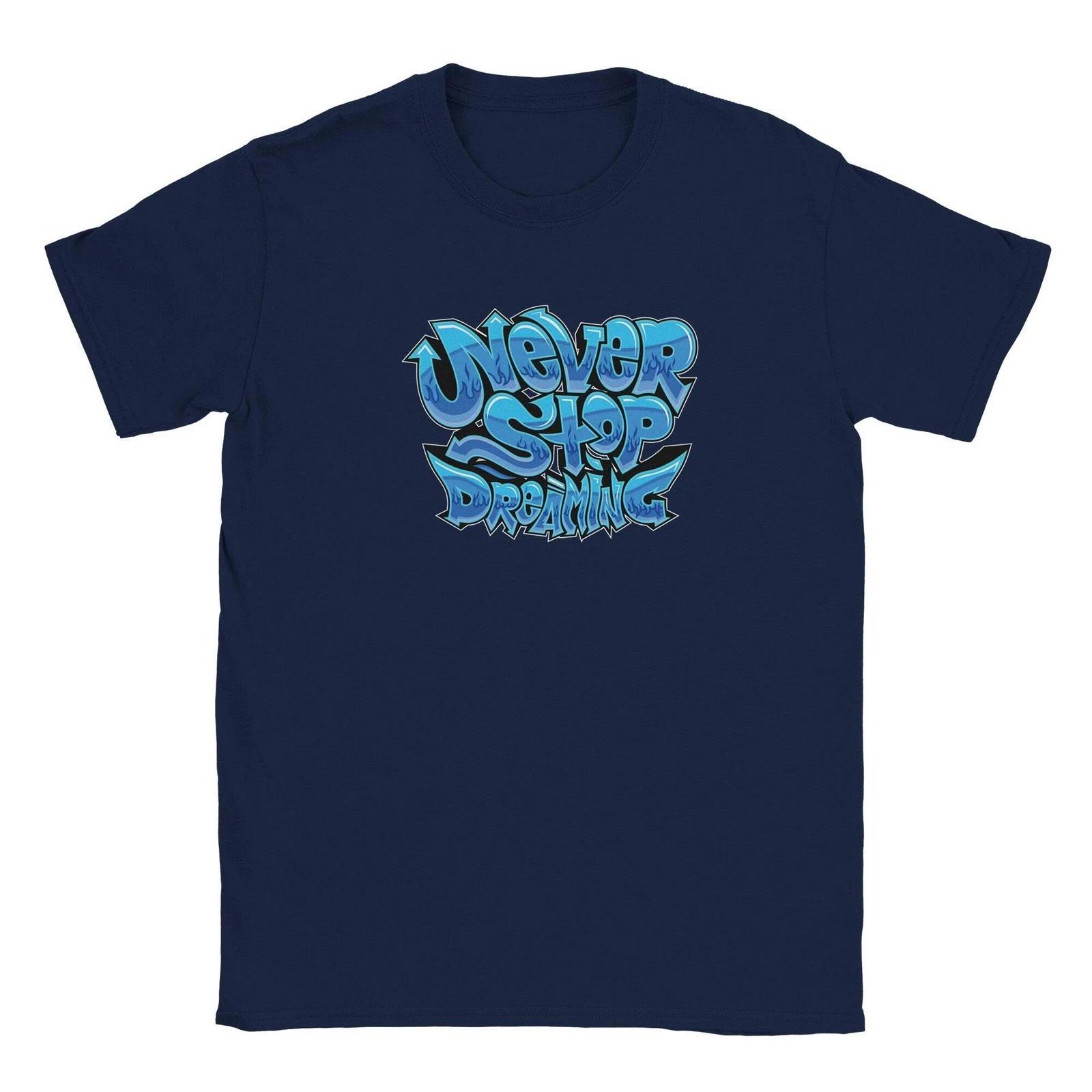 Never Stop Dreaming T-Shirt |Gift for Dreamers | Minimalist Style M