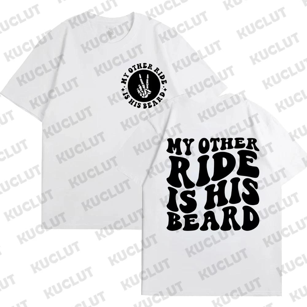 

My Other Ride Is His Beard Shirt Biker Tshirt Motorcycle Gift T-shirts Funny Wife Tees Motocross Lover Clothing for Women Tops S