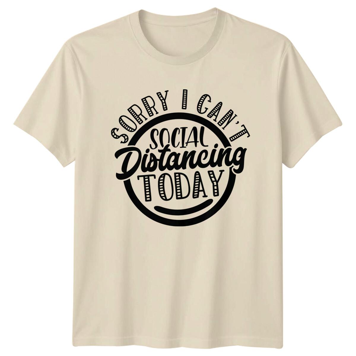 Sorry I Can t Social Distancing Today Graphic Sarcastic T-Shirt M