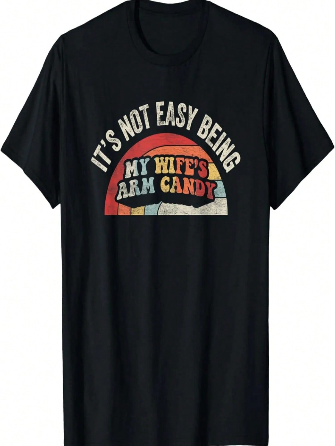 Vintage Retro It s Not Easy Being My Wifes Arm Candy Husband T-Shirt S разноцветный