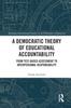 Libro A Democratic Theory of Educational Accountability : From Test-Based Assessment To Interpersonal Responsibility