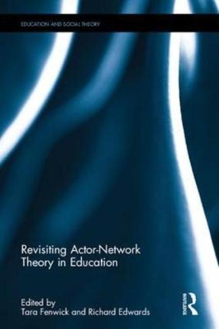 The Revisiting Actor-Network Theory In Education Book