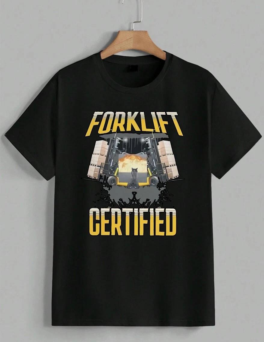 Forklift Certified Cat Meme Funny Sarcastic Work Humor Graphic T-Shirt Unisex XXXXL