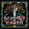 Servant of Earth by Sarah Hawley Paperback Book 9781399626903