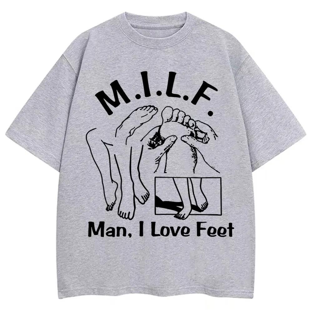 MILF Man I Love Feet Funny Meme Graphic TShirt Men Women Humor Joke Fashion Short Sleeve 100 Cotton Oversized Casual T Shirts