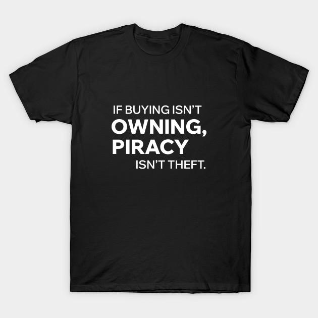 

Men Black Print T-shirt If Buying Isn T Owning Piracy Isn T Theft No-Cut Transfer Paper Print Cotton Tshirt 4XL чорний