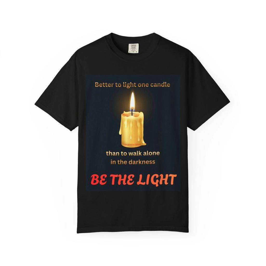 Be the Light T-shirt, Positive Quote Shirt, Gift for Him or Her