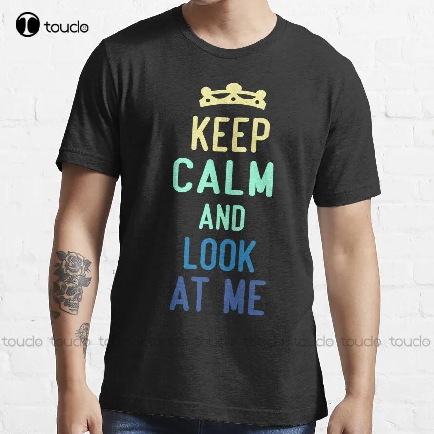 Keep Calm And Look At Me Trending TShirt UncleShirt Tee T Shirts Custom Unisex Tee Digital PrintingBreathable Cotton Retro
