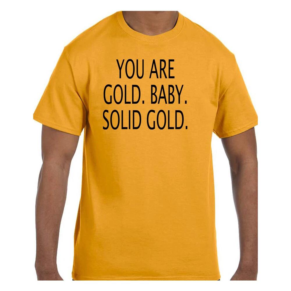 Funny Humor T shirt You Are Gold Baby Solid Gold S