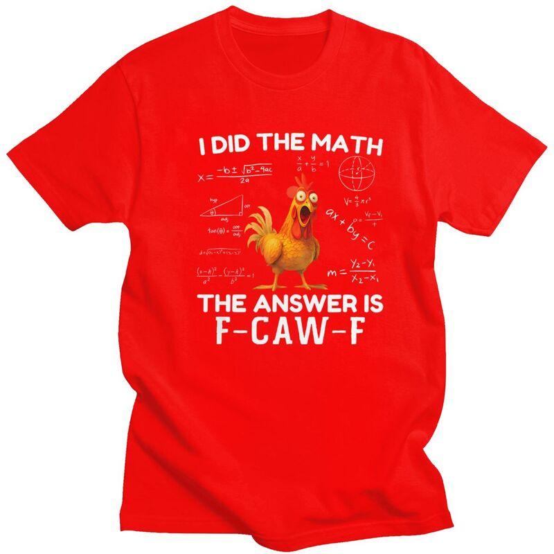 I Did The Math The Answer Is FCawF Chicken Rooster Meme Tshirt Men Short Sleeve Clothing Loose Oversized 100 Cotton Tee Tops S