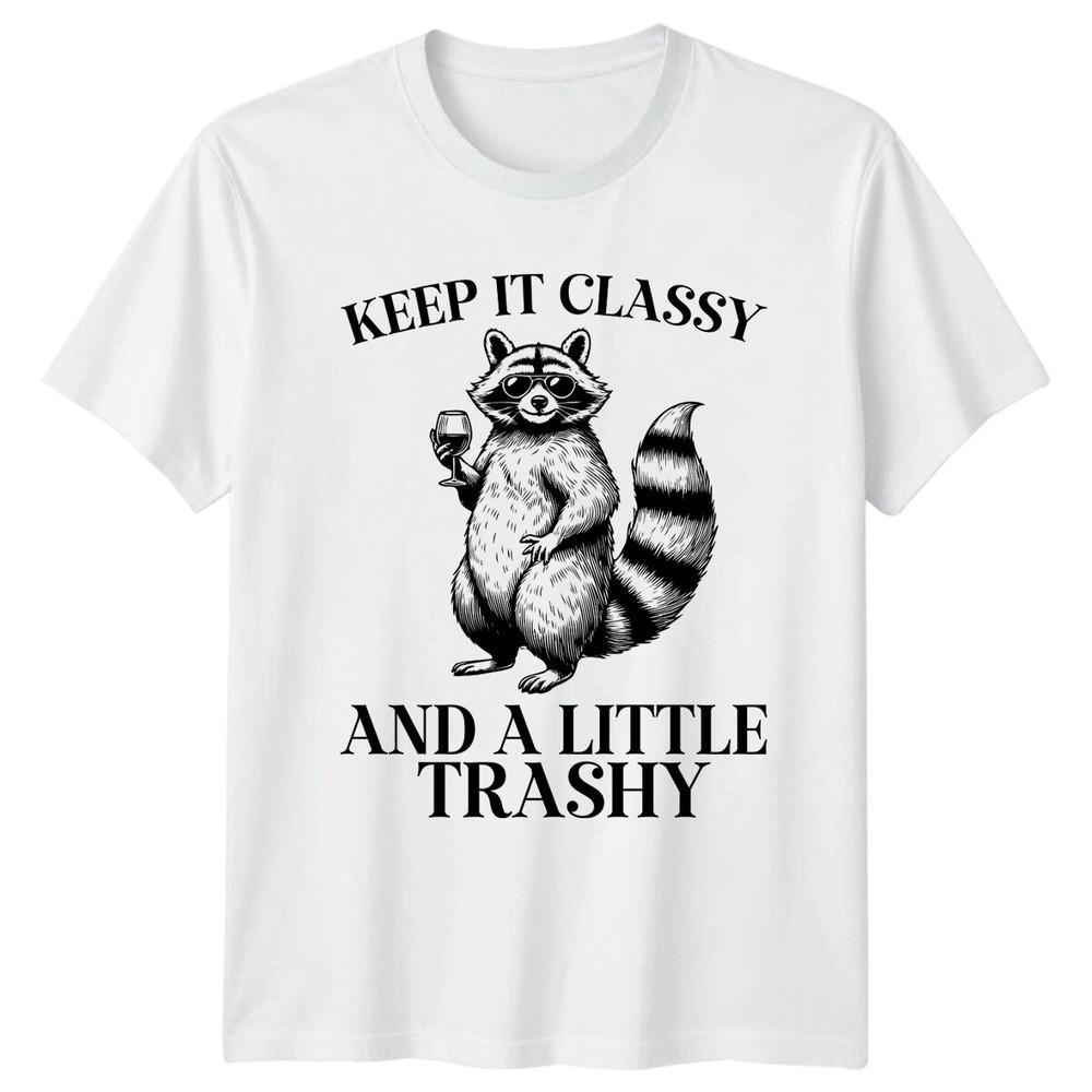 Keep It Classy And A Little Trashy Raccoon TShirt S