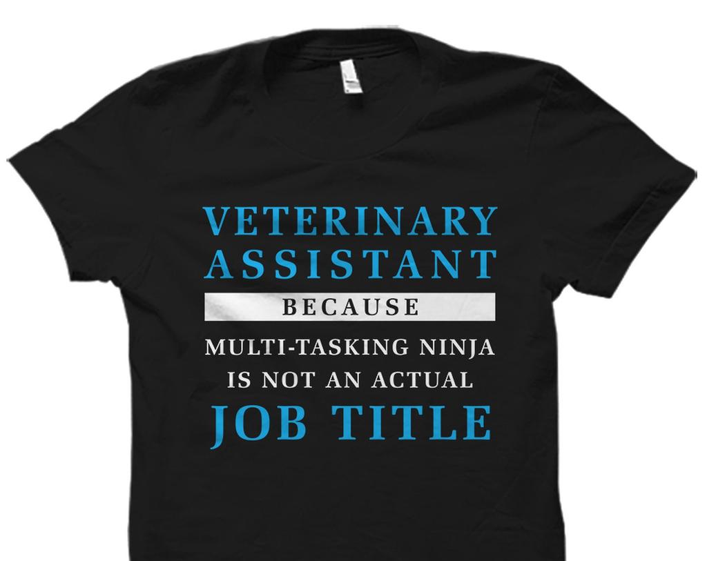 Veterinarian Assistant Gift. Veterinary Assistant Shirt. Vet Assistant Gift. Veterinary Assistant. Vet Assistant Multi-Tasking Ninja #OS5811
