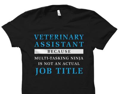 Veterinarian Assistant Gift. Veterinary Assistant Shirt. Vet Assistant Gift. Veterinary Assistant. Vet Assistant Multi-Tasking Ninja #OS5811
