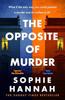 The Opposite of Murder by Sophie Hannah Hardback Book 9781529352955