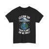 Clean Up Your Planet or We Will! Shirt | UFO Planet T-Shirt | Alien Shirt