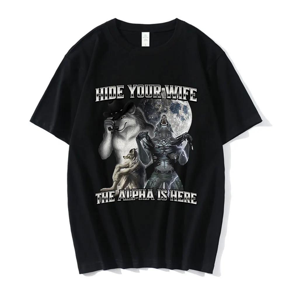 Hide Your Wife The Alpha Is Here Funny Wolf Meme T-shirts Men Women Clothing Fashion Hip Cotton Best Selling Round Neck Clothing