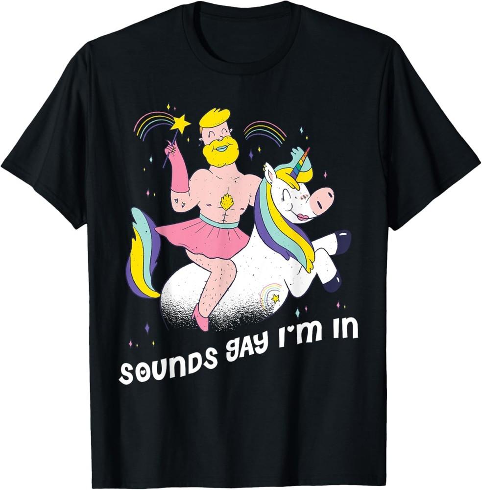 

Sounds Gay Im In T-Shirt Unisex T-Shirt XL