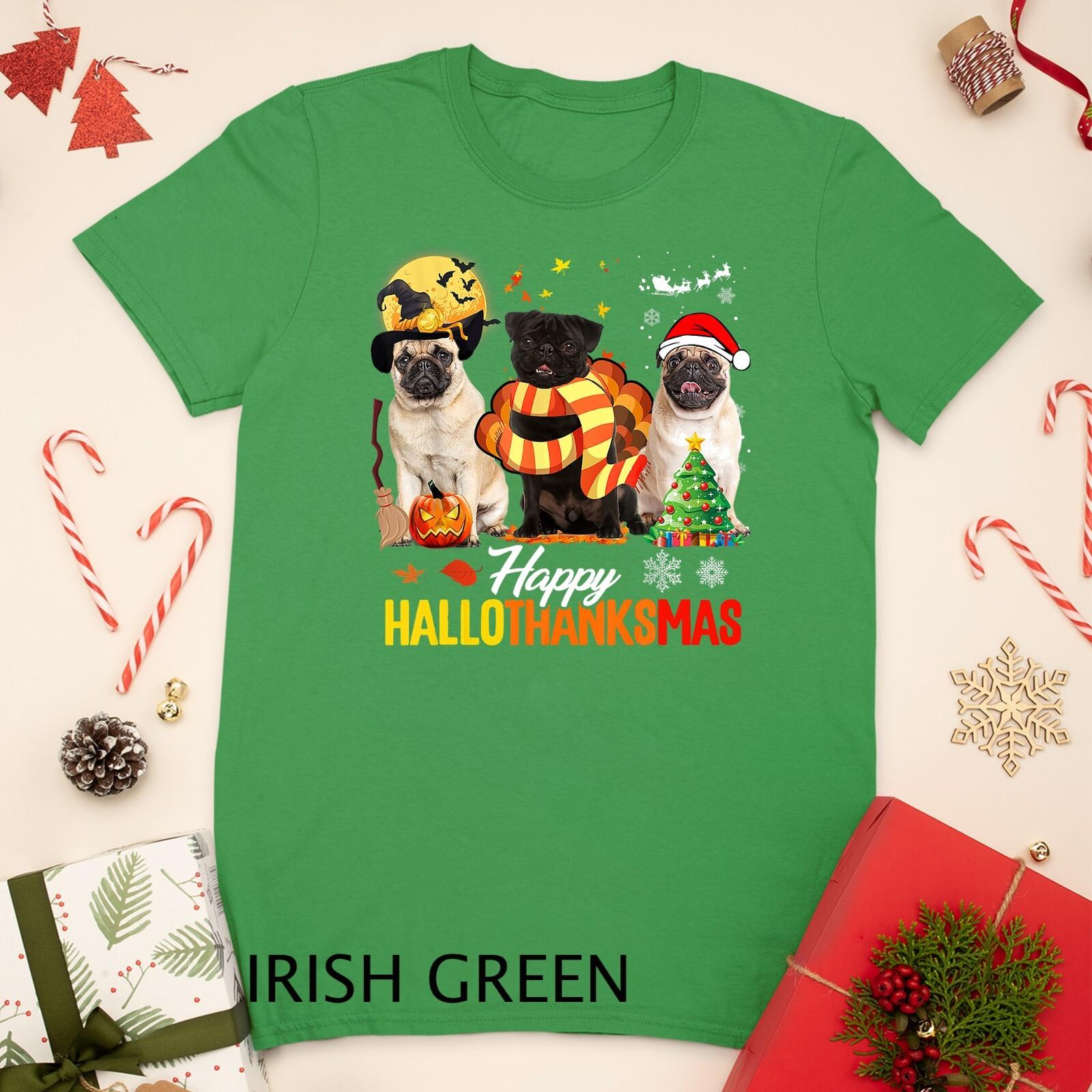 Cute Pug Happy Hallothanksmas Halloween Thanksgiving Xmas Unisex T-Shirt Mens Womens Tees Top S