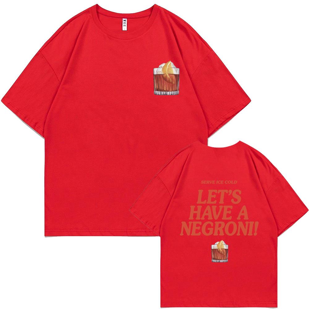 Serve Ice Cold Let's Have A Negroni Graphic Print T-shirt Men Women Fashion Vintage Oversized Tshirt Male Casual Funny T Shirts