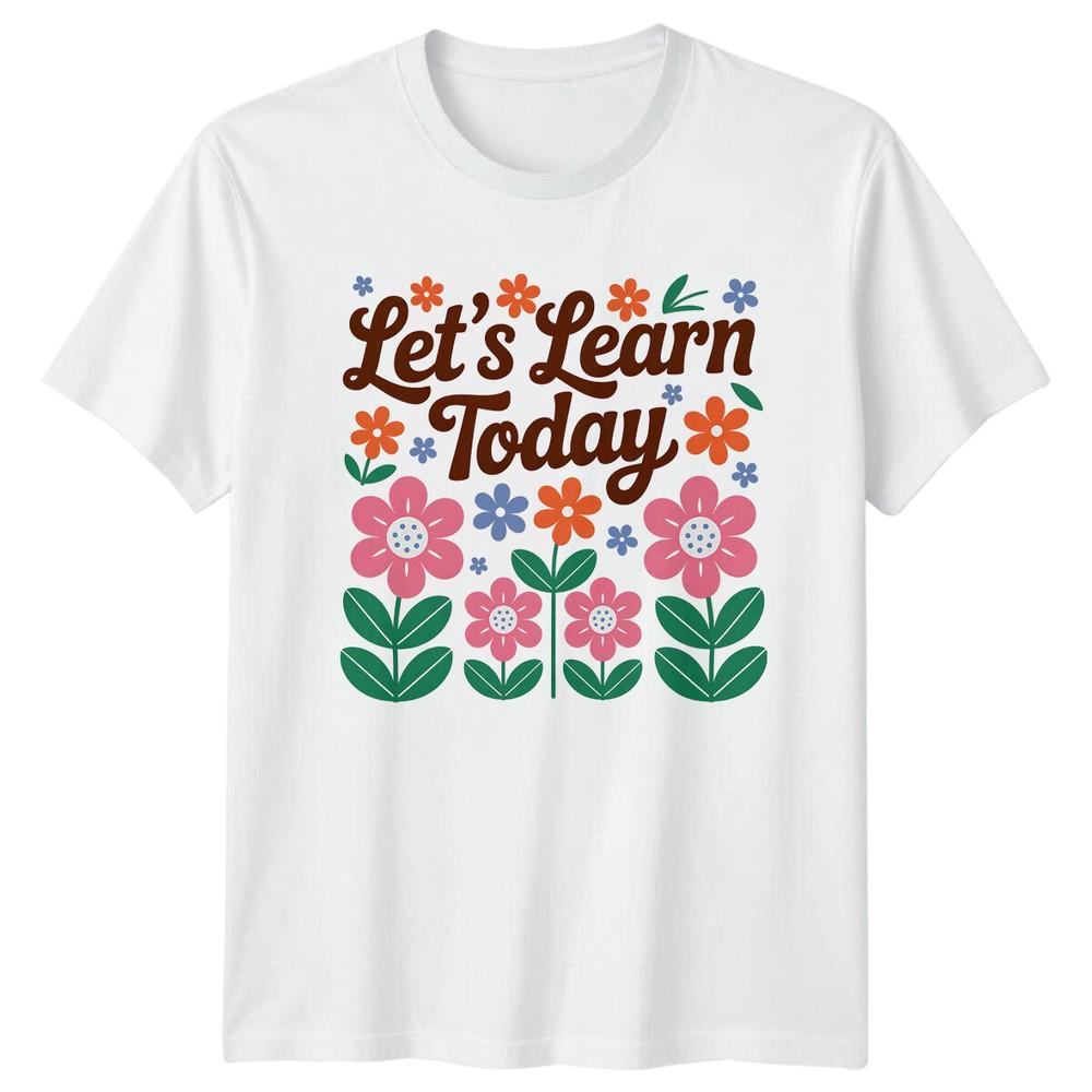 Lets Learn Today Education Learning Unisexs Unisexs Graphic Tee Unisex TShirt S