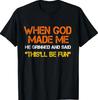 When Me He Grinned and Said Funny Sarcastic Saying T-Shirt