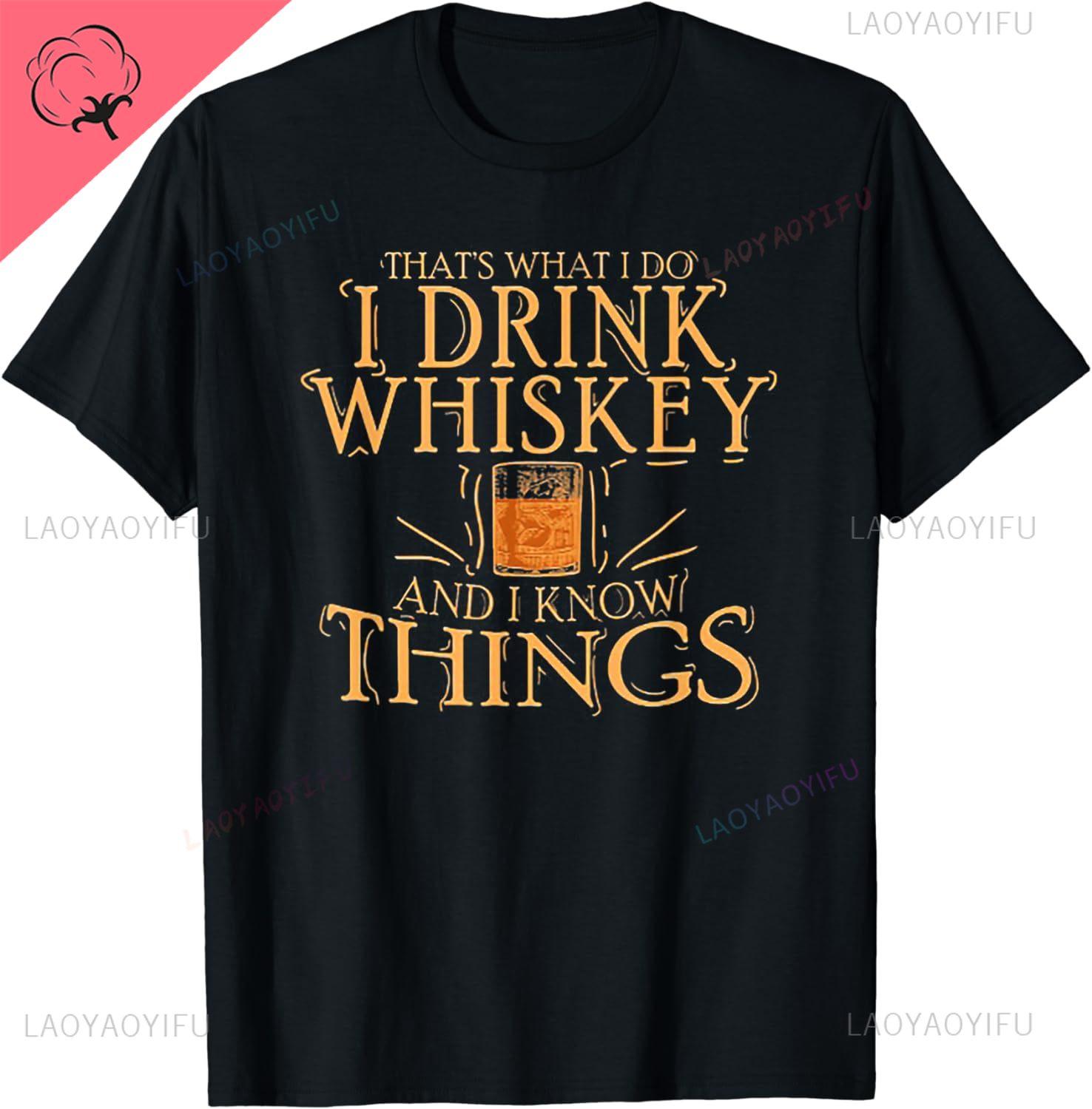 ZheXiong TEE Dat is Wat Ik Doe Ik Drink Whiskey en Ik Weet Dingen T-shirt Uniek voor Mannen Vrouwen Feest Korte Mouw Katoenen Kleding Streetwear 3XL