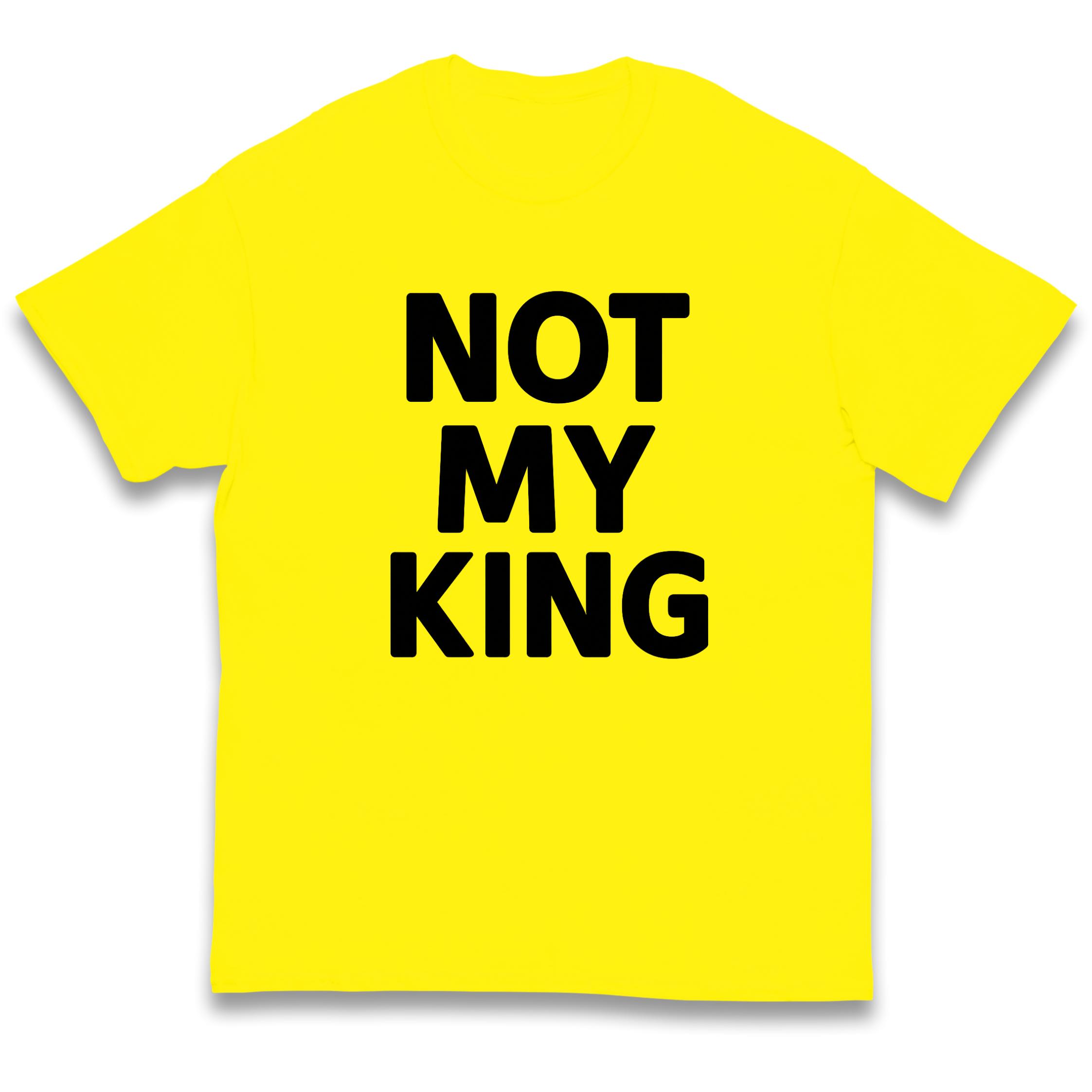 

Not My King Kids T-Shirt 110