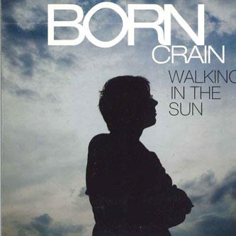 CD BORN CRAIN - Walking In The Sun SCD7411535 ARS Europe Rock Used