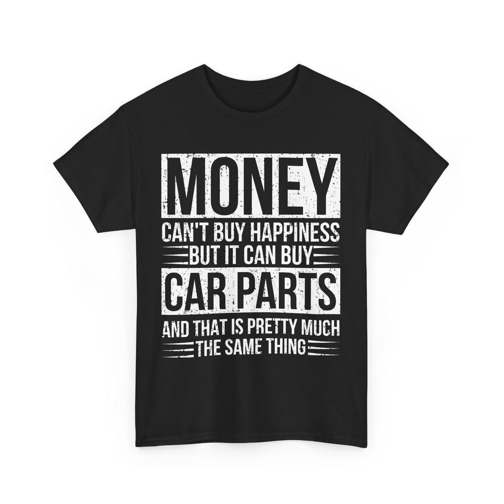 

Car Guy Money Can t Buy Happiness But It Can Buy Car Parts Funny T-Shirt 2XL