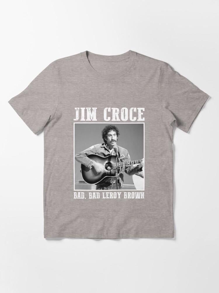 Jim Croce Jim Croce – Bad, Bad Leroy Brown Gift Fan Essential T-Shirt