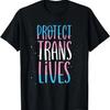 Protect Trans Lives Transgender Right Activist Trans Ally T-Shirt