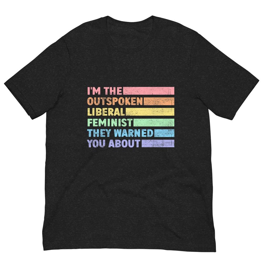 I m The Outspoken Liberal Feminist T-Shirt XL