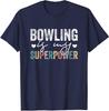 Bowling Is My Superpower Funny Bowling Quote Gift Unisex T-Shirt