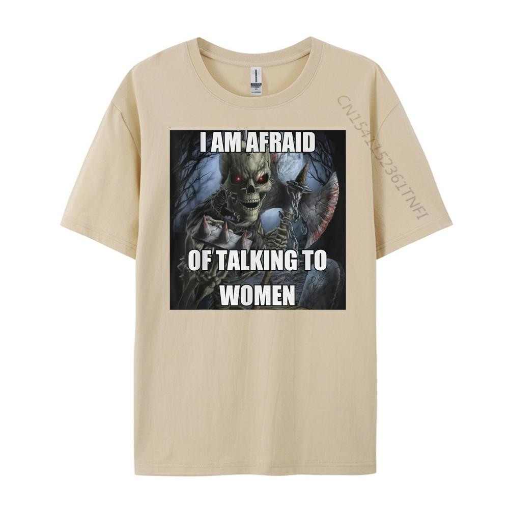 I Am Afraid Of Talking To Women Funny Hard Skeleton Meme Luxury Clothing Mens TShirts Tshirt Christmas