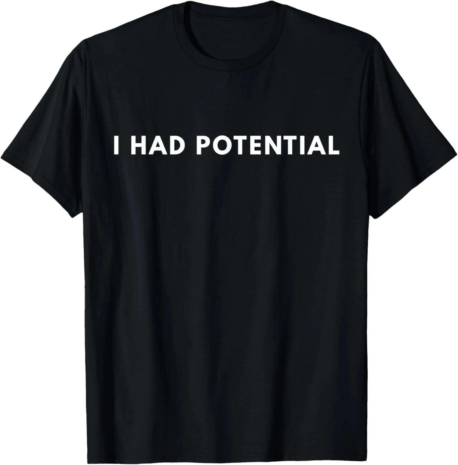 I Had Potential Funny Minimalist Quote Graphic Unisex T-Shirt XXL