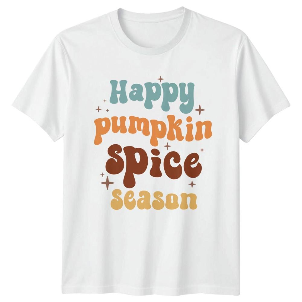 Happy Pumpkin Spice Season TShirt Autumn Fall Gift For Him And Her S