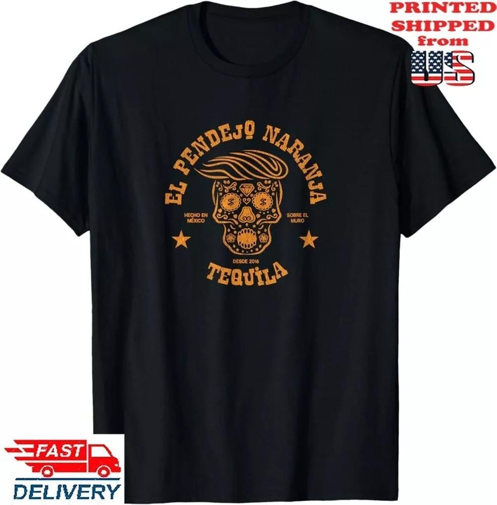 2025/El Pendejo Naranja Tequila Tee, Anti President Donald Trump T-Shirt ,Unisex Unisex T-Shirt S