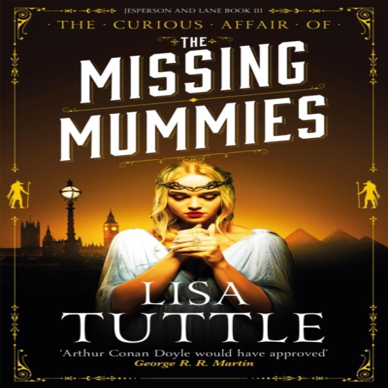 The Missing Mummies by Lisa Tuttle Paperback Book 9781529422740