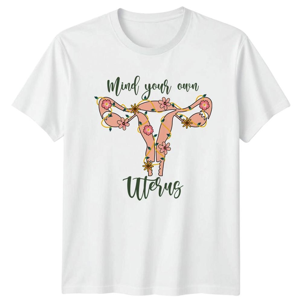 Mind Your Own Uterus Unisexs TShirt Reproductive Rights Unisexs Rights Birthday S