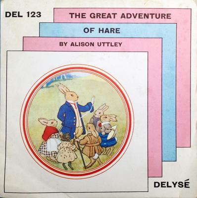 7inch Record ALISON UTTLEY , MARJORIE WESTBURY - The Great Adventure Of Hare DEL123 Delysé 1963 UK Children's Used