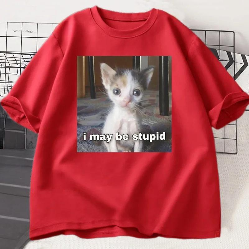I May Be Stupid T-shirt Funny Silly Meme Cat T ShirtCasual Short Sleeve Tshirts Print Fashion Tee Clothes Tops