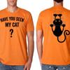 HAVE YOU SEEN MY CAT  Halloween Cat Tshirt Funny Spooky Funy Person Tee Gift Cat Shirt for Women Men Letter Pattern Print Tees