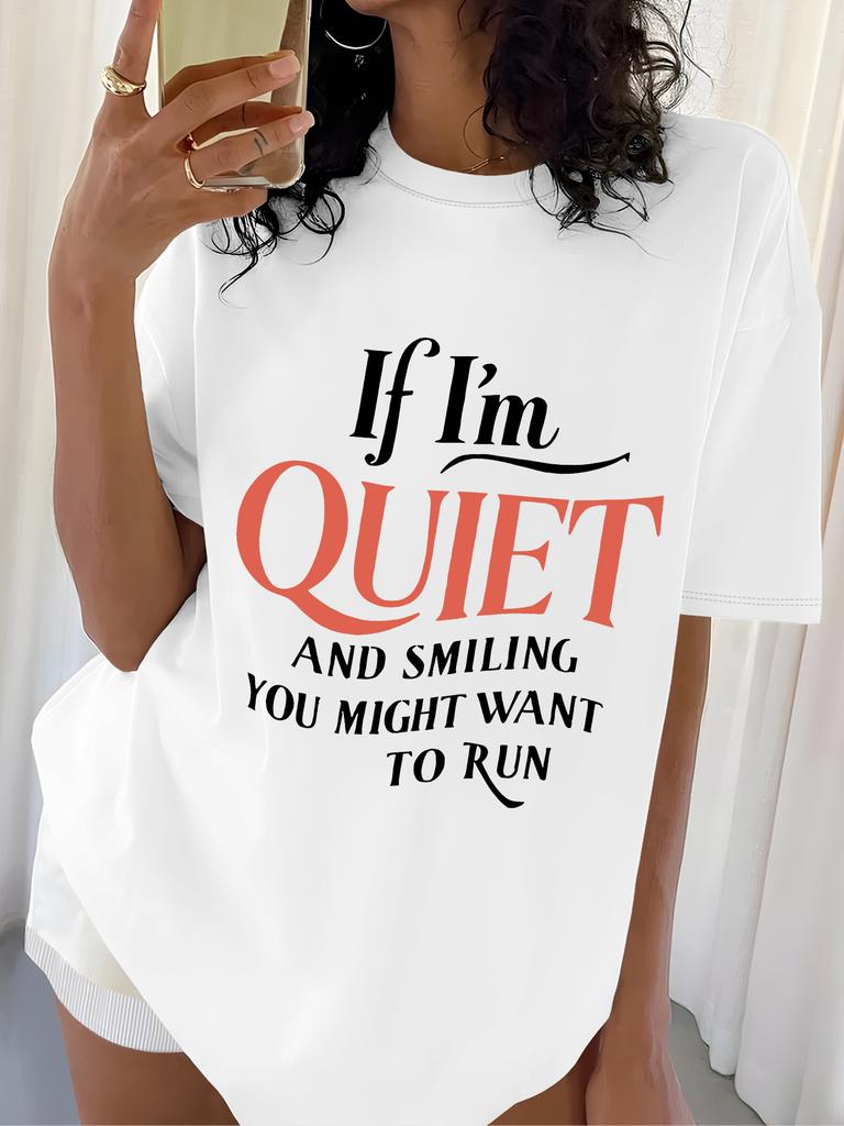Women's Casual T-shirt Printed with The Slogan "If I Stay Quiet and Smile, You Can Let Her Escape." Round Neck Printed T-shirt.