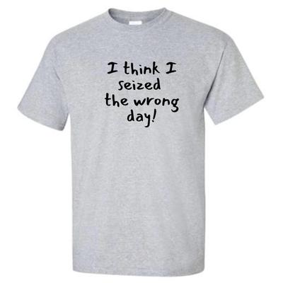 Ich glaube, ich habe den falschen Tag erwischt T-Shirt
