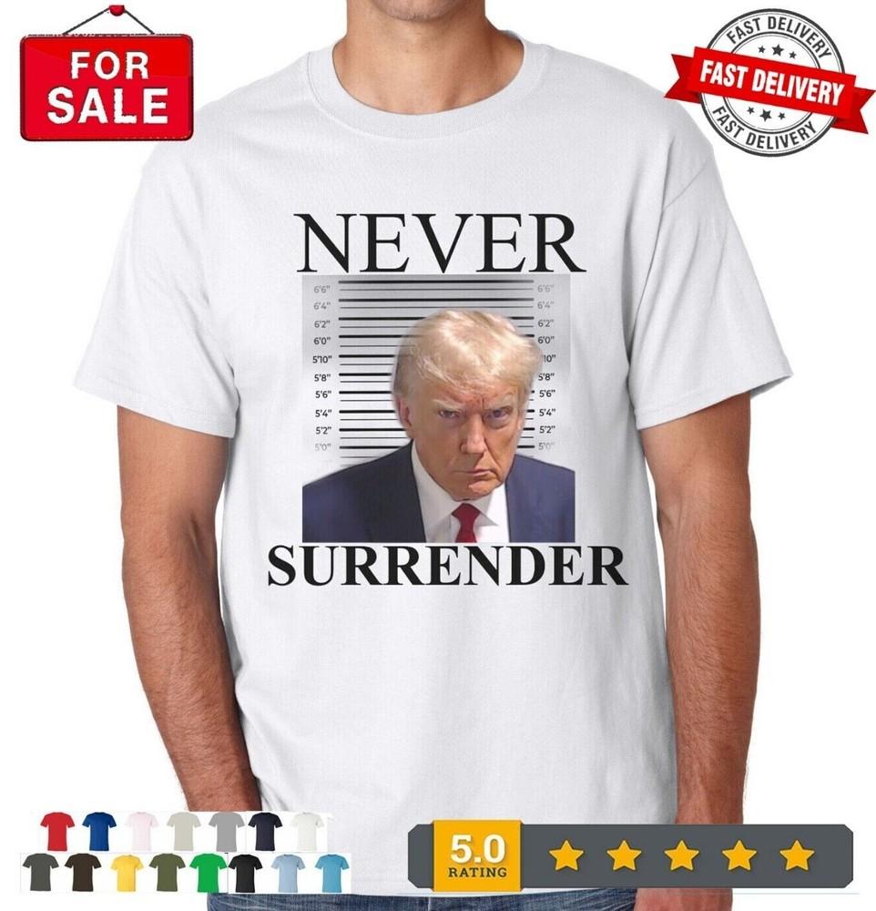 2025/Never Surrender! Donald Trump Official Mugshot T-Shirt Unisex T-Shirt M
