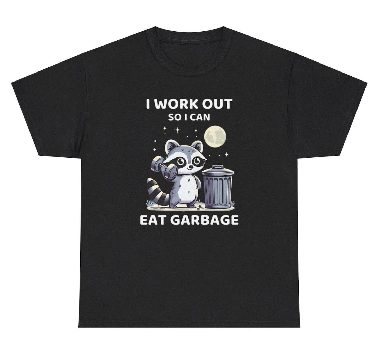I Work Out So I Can Eat Garbage T Shirt Funny Food Lover Gym Pump Cover Tee M
