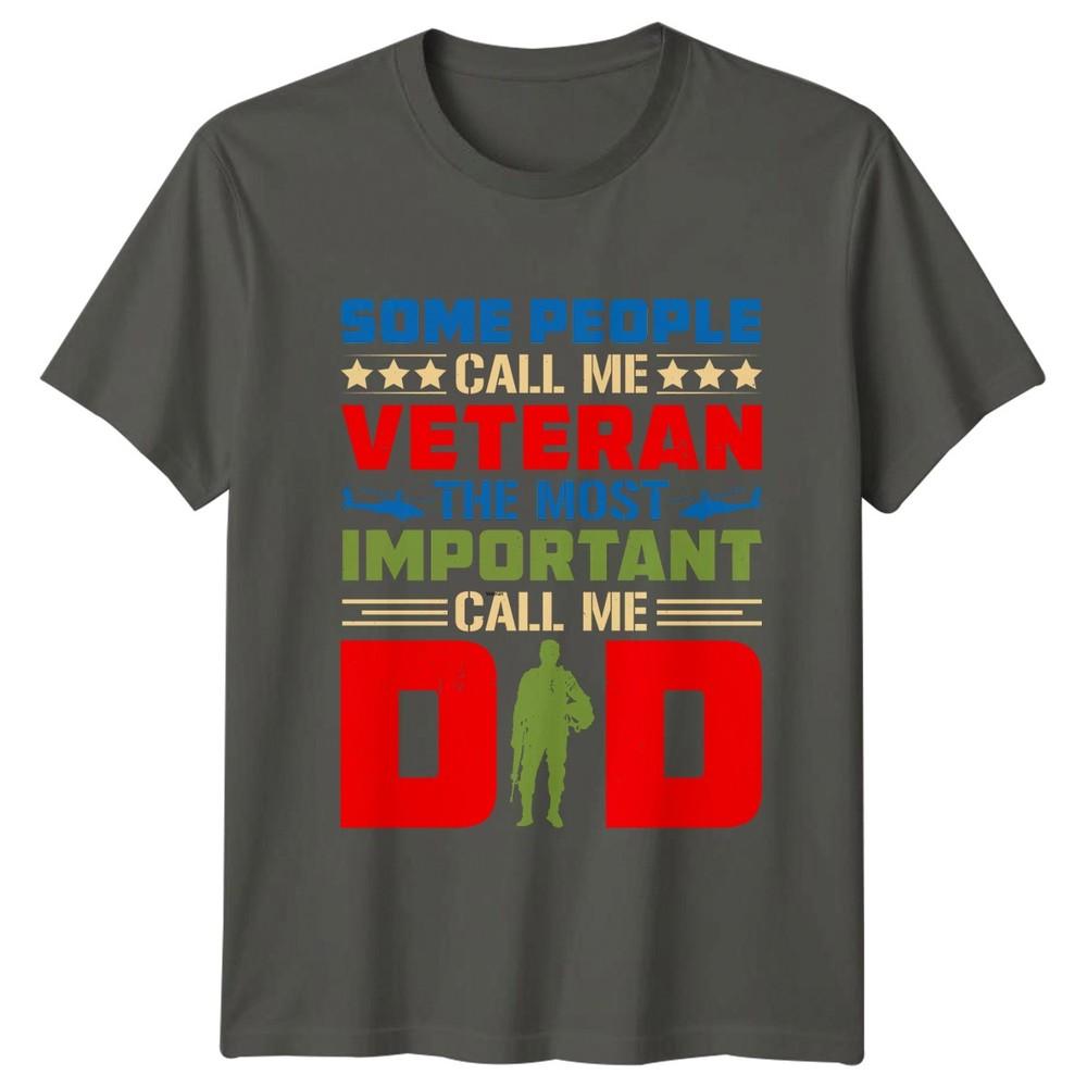 Some People Call Me Veteran Unisexs TShirt Dad Military Fathers Day Gift For Him S