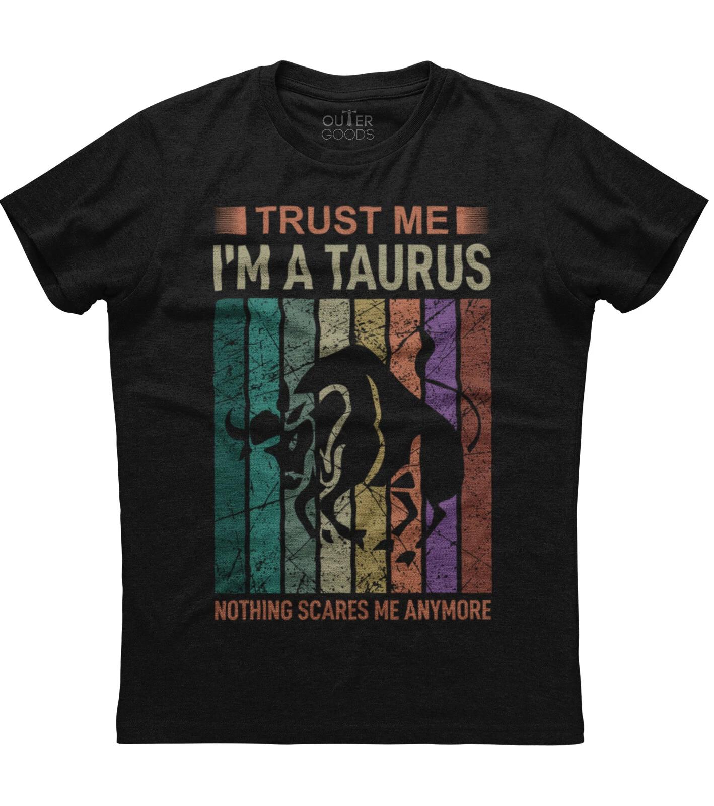 Trust Me I m A Taurus Nothing Scares Me Mens Short Sleeve Cotton Black T-shirt 4XL