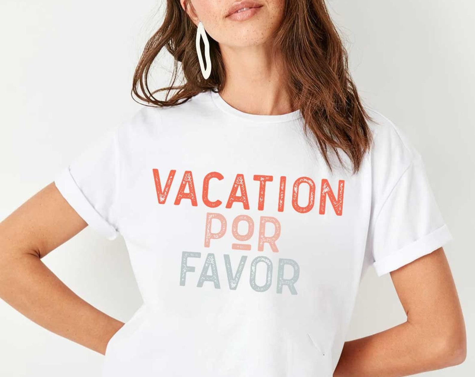 Vacation Por Favor T-Shirt, Vacay Mode Tee, Summer Shirt, Vacation Shirt, Funny Shirt, Beach Vacay, Honeymooning T-Shirt, Cute Gift for Her M