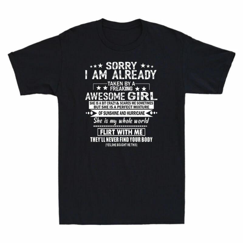 Sorry I Am Already Taken By A Freaking Awesome Girl Gift Novelty Men s T Shirt L